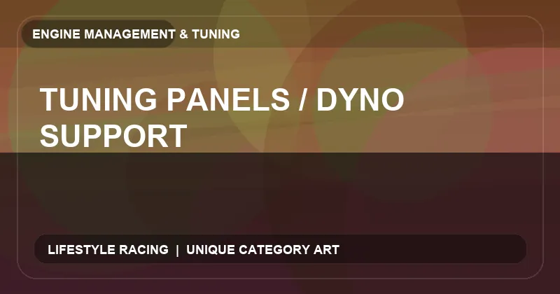 Tuning Panels / Dyno Support